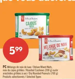 Pharmaprix PC Deluxe Mixed Nuts, Roasted Cashews (200 g) ou/or Dry Roasted Peanuts (700 g) offer