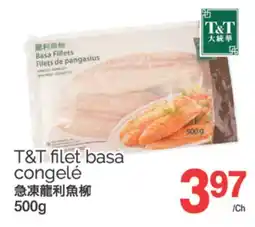 T&T Supermarket T&T FILET BASA CONGELÉ, 500G offer