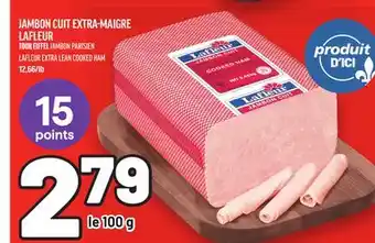 Metro JAMBON CUIT EXTRA-MAIGRE LAFLEUR | LAFLEUR EXTRA LEAN COOKED HAM offer