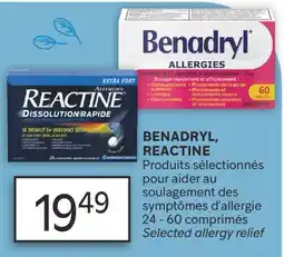Brunet BENADRYL, REACTINE Produits sélectionnés pour aider au soulagement des symptômes d'allergie offer