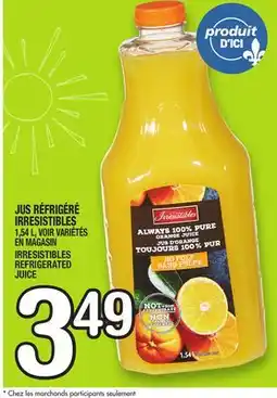 Marche Ami JUS RÉFRIGÉRÉ IRRESISTIBLES | IRRESISTIBLES REFRIGERATED JUICE offer
