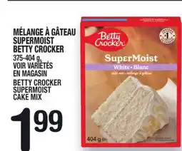 Marche Ami MÉLANGE À GÂTEAU SUPERMOIST BETTY CROCKER | BETTY CROCKER SUPERMOIST CAKE MIX offer