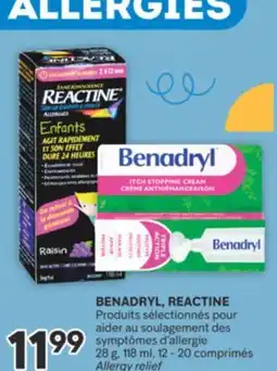 Brunet BENADRYL, REACTINE Produits sélectionnés pour aider au soulagement des symptômes d'allergie offer