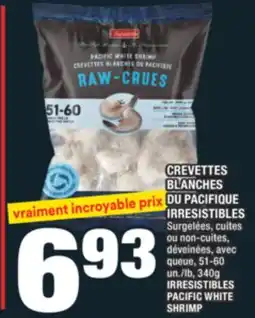 Super C CREVETTES BLANCHES DU PACIFIQUE IRRESISTIBLES | IRRESISTIBLES PACIFIC WHITE SHRIMP offer