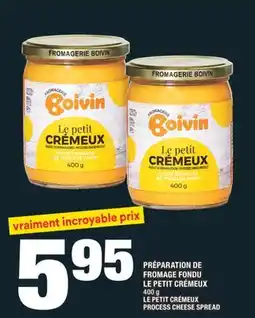 Super C PRÉPARATION DE FROMAGE FONDU LE PETIT CRÉMEUX | LE PETIT CRÉMEUX PROCESS CHEESE SPREAD offer