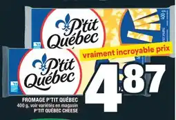 Super C FROMAGE P'TIT QUÉBEC | P'TIT QUÉBEC CHEESE offer