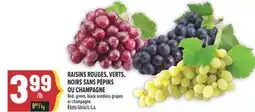 Marché Adonis RAISINS ROUGES, VERTS, NOIRS SANS PÉPINS OU CHAMPAGNE | RED, GREEN, BLACK SEEDLESS GRAPES OR CHAMPAGNE offer