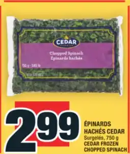 Super C ÉPINARDS HACHÉS CEDAR | CEDAR FROZEN CHOPPED SPINACH offer
