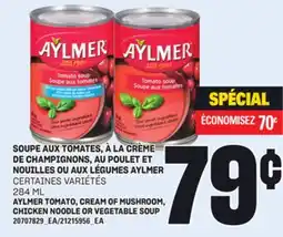 Provigo SOUPE AUX TOMATES, À LA CRÈME DE CHAMPIGNONS, AU POULET ET NOUILLES OU AUX LÉGUMES AYLMER, 284 ML offer