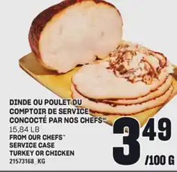 Provigo DINDE OU POULET DU COMPTOIR DE SERVICE CONCOCTÉ PAR NOS CHEFS, 15.84 LB offer