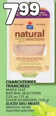 Marché Bonichoix MAPLE LEAF NATURAL SELECTIONS OR SCHNEIDERS (150 g) SCHNEIDERS (150 g) SLICED DELI MEATS offer