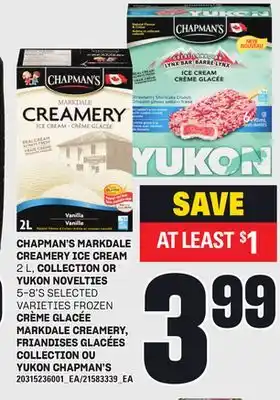 Independent Grocer CHAPMAN'S MARKDALE CREAMERY ICE CREAM 2 L, COLLECTION OR YUKON NOVELTIES 5-8'S offer