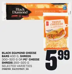 Loblaws BLACK DIAMOND CHEESE BARS 400 G, SHREDS 300-320 G OR PC CHEESE SHREDS 250-320 G offer