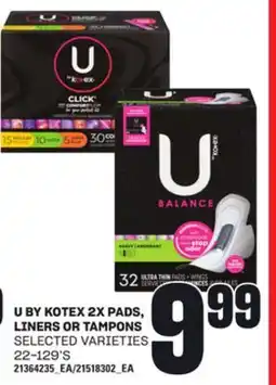 Loblaws U BY KOTEX 2X PADS, LINERS OR TAMPONS, 22-129 S offer