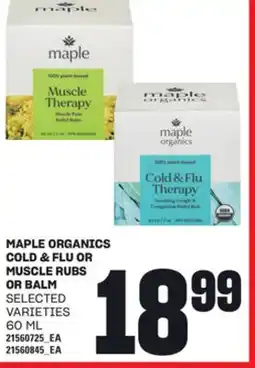 Loblaws MAPLE ORGANICS COLD & FLU OR COLD OR MUSCLE RUBS OR BALM, 60 ML offer