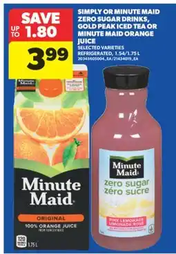 Real Canadian Superstore SIMPLY OR MINUTE MAID ZERO SUGAR DRINKS, GOLD PEAK ICED TEA OR MINUTE MAID ORANGE JUICE, 1.54/1.75 L offer