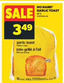 Real Canadian Superstore NO NAME GARLIC TOAST, 16'S offer