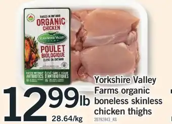 Fortinos YORKSHIRE VALLEY FARMS ORGANIC BONELESS SKINLESS CHICKEN THIGHS offer