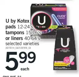Fortinos U BY KOTEX PADS PADS 12-24'S, TAMPONS 15/16'S OR LINERS 40-64'S offer