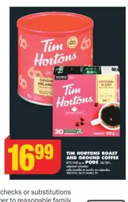 No Frills TIM HORTONS ROAST AND GROUND COFFEE, 875/930 G OR PODS, 24/30' S offer