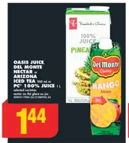 No Frills OASIS JUICE, DEL MONTE NECTAR OR ARIZONA ICED TEA, 960 ML OR PC , 100% JUICE, 1 L offer