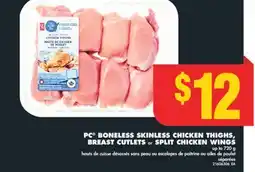 No Frills PC BONELESS SKINLESS CHICKEN THIGHS, BREAST CUTLETS or SPLIT CHICKEN WINGS, up to 720 g offer