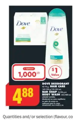 No Frills DOVE DEODORANT, 45-74 G, HAIR CARE, 142-198 G/195-355 ML, BAR SOAP, 3x106 G or BODY WASH, 325/400 ML offer