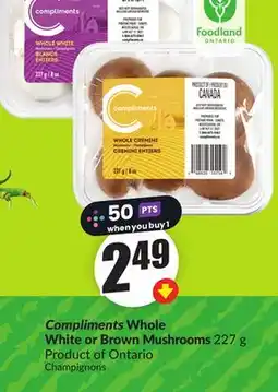 Chalo FreshCo Compliments Whole White or Brown Mushrooms 227 g Product of Ontario offer