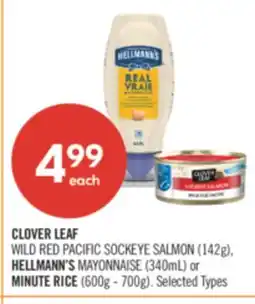 Shoppers Drug Mart CLOVER LEAF WILD RED PACIFIC SOCKEYE SALMON (142g), HELLMANN'S MAYONNAISE (340mL) or MINUTE RICE (600g - 700g) offer