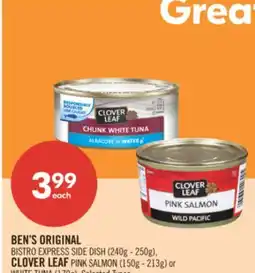 Shoppers Drug Mart BEN'S ORIGINAL BISTRO EXPRESS SIDE DISH (240g - 250g), CLOVER LEAF PINK SALMON (150g - 213g) or WHITE TUNA (170g) offer