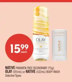 Shoppers Drug Mart NATIVE PARABEN FREE DEODORANT (75g), OLAY (591mL) or NATIVE (532mL) BODY WASH offer