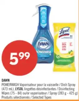 Pharmaprix DAWN POWERWASH Dish Spray (473 mL), LYSOL Disinfecting Wipes (75 - 84) or Spray (283 g - 425 g) offer