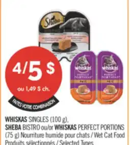 Pharmaprix WHISKAS SINGLES (100 g), SHEBA BISTRO or WHISKAS PERFECT PORTIONS (75 g) Wet Cat Food offer