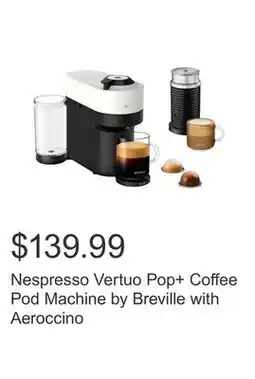 Costco Nespresso Vertuo Pop+ Coffee Pod Machine by Breville with Aeroccino offer
