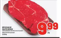 Metro RÔTI DE BAS DE PALETTE DÉSOSSÉ | BONELESS BOTTOM BLADE ROAST offer