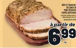 Metro RÔTI ET TRANCHES DE LONGE DE PORC DÉSOSSÉE FUMÉE ARTISANAL | ARTISANAL SMOKED BONELESS PORK LOIN ROAST OR SLICES offer