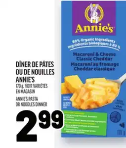 Metro DÎNER DE PÂTES OU DE NOUILLES ANNIE'S | ANNIE'S PASTA OR NOODLES DINNER offer