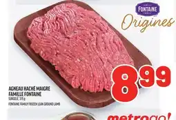 Metro AGNEAU HACHÉ MAIGRE FAMILLE FONTAINE | FONTAINE FAMILY FROZEN LEAN GROUND LAMB offer