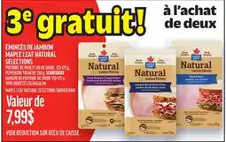Metro À L'ACHAT ÉMINCÉS DE JAMBON MAPLE LEAF NATURAL SELECTIONS | MAPLE LEAF NATURAL SELECTIONS SHAVED HAM offer