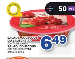 Marches Tradition FONTAINE SANTÉ SALAD, COUSCOUS OR BRUSCHETTA offer