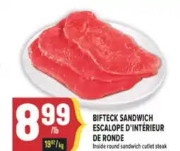Marché Adonis BIFTECK SANDWICH ESCALOPE D'INTÉRIEUR DE RONDE | INSIDE ROUND SANDWICH CUTLET STEAK offer