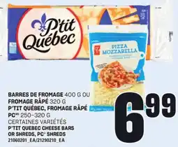 Provigo BARRES DE FROMAGE 400 G OU FROMAGE RÂPÉ 320 G 320 G P'TIT QUÉBEC, FROMAGE RÂPÉ, 250-320 G offer