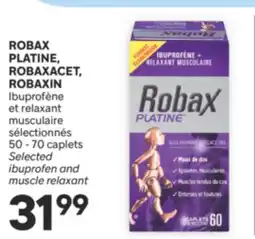 Brunet ROBAX PLATINE, ROBAXACET, ROBAXIN Ibuprofène et relaxant musculaire sélectionnés offer