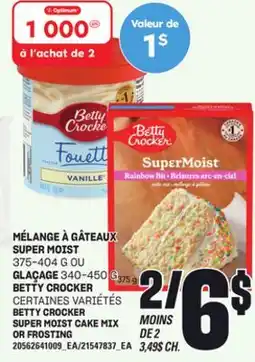Provigo MÉLANGE À GÂTEAUX SUPER MOIST 375-404 G OU GLAÇAGE 340-450 G BETTY CROCKER offer