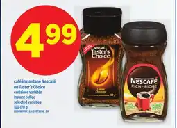 Maxi CAFÉ INSTANTANÉ NESCAFÉ OU TASTER'S CHOICE, 100-170G offer