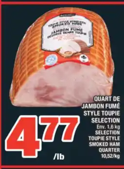 Super C QUART DE JAMBON FUMÉ STYLE TOUPIE SELECTION | SELECTION TOUPIE STYLE SMOKED HAM QUARTER offer