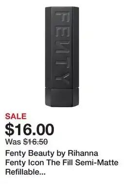 Sephora Fenty Beauty by Rihanna Fenty Icon The Fill Semi-Matte Refillable Lipstick offer