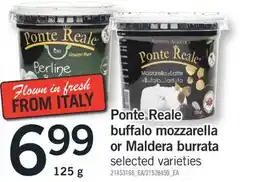 Fortinos PONTE REALE BUFFALO MOZZARELLA OR MALDERA BURRATA 125 g offer