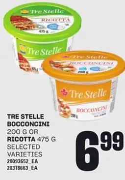 Loblaws TRE STELLE BOCCONCINI, 200 G OR 200 G OR RICOTTA, 475 G 475 G offer