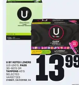Loblaws U BY KOTEX LINERS 112-150'S, PADS , 30-60'S OR TAMPONS 45'S offer